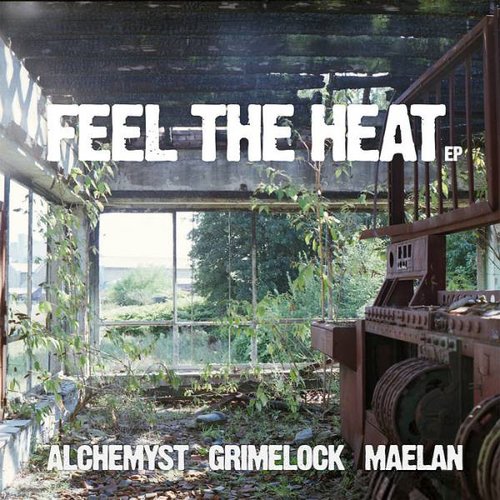 Alchemyst / Grimelock / Maelan - Feel The Heat EP