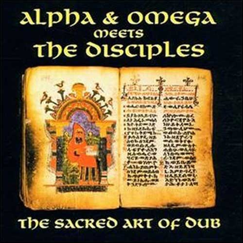Alpha & Omega Meets The Disciples - The Sacred Art Of Dub