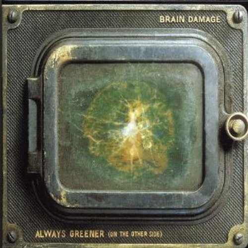 Brain Damage - Always Greener (On The Other Side)