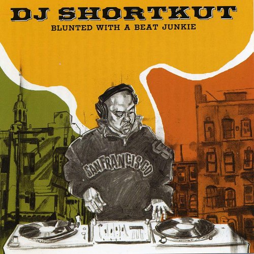 DJ Shortkut - Blunted With A Beat Junkie