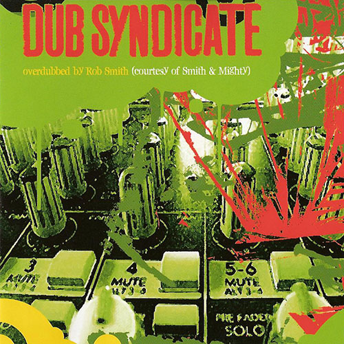 Dub Syndicate - Overdubbed by Rob Smith