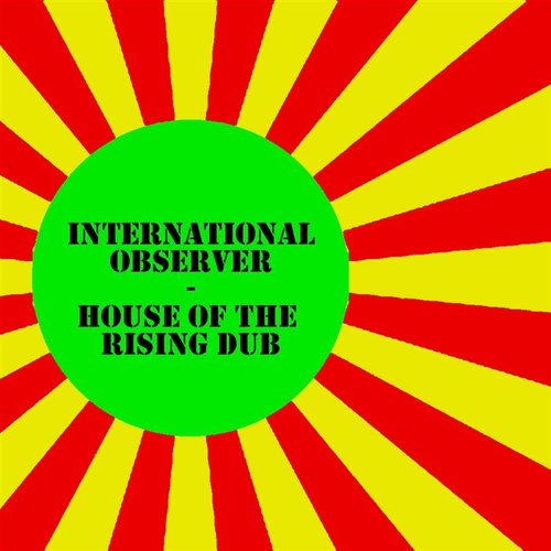 International Observer - House Of The Rising Dub EP