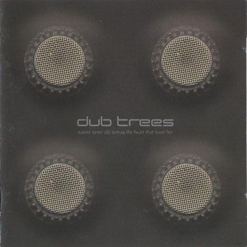 Dub Trees - Nature Never Did Betray The Heart That Loved Her