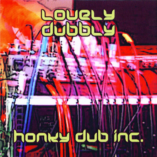 Honky Dub Inc - Lovely Dubbly