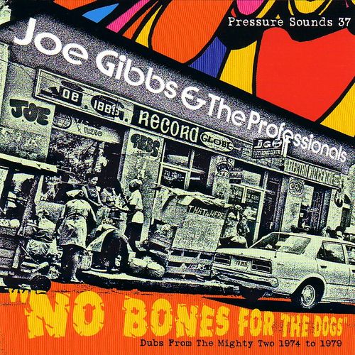 Joe Gibbs & The Professionals - No Bones For The Dogs