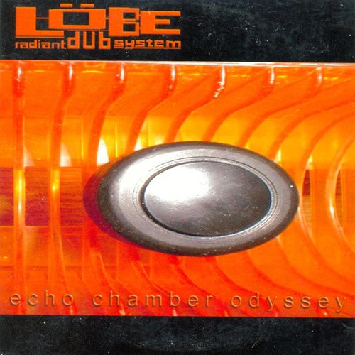 Lobe Radiant Dub System - Echo Chamber Odyssey