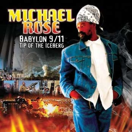 Michael Rose - Babylon 9/11 Tip Of The Iceberg