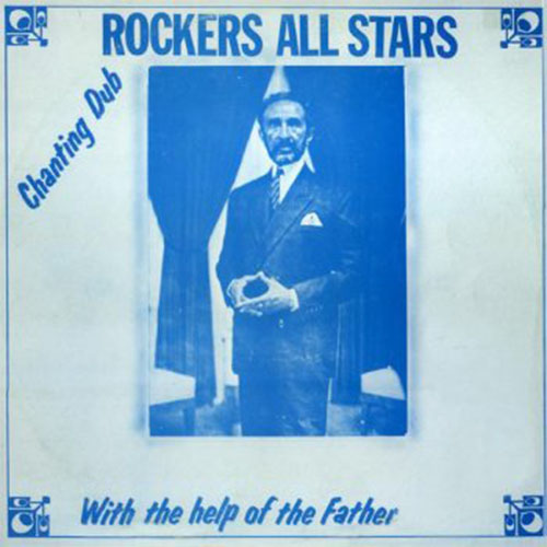 Rockers All Stars - Chanting Dub With The Help of The Father