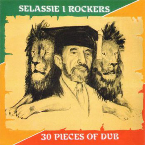 Selassie I Rockers - 30 Pieces Of Dub
