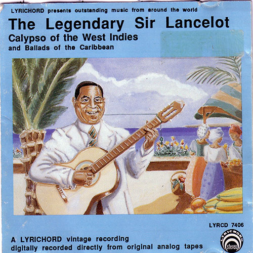 Sir Lancelot - The Legendary Sir Lancelot: Calypso of The West Indies & Ballads of The Caribbean
