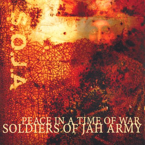 Soldiers Of Jah Army - Peace In A Time Of War